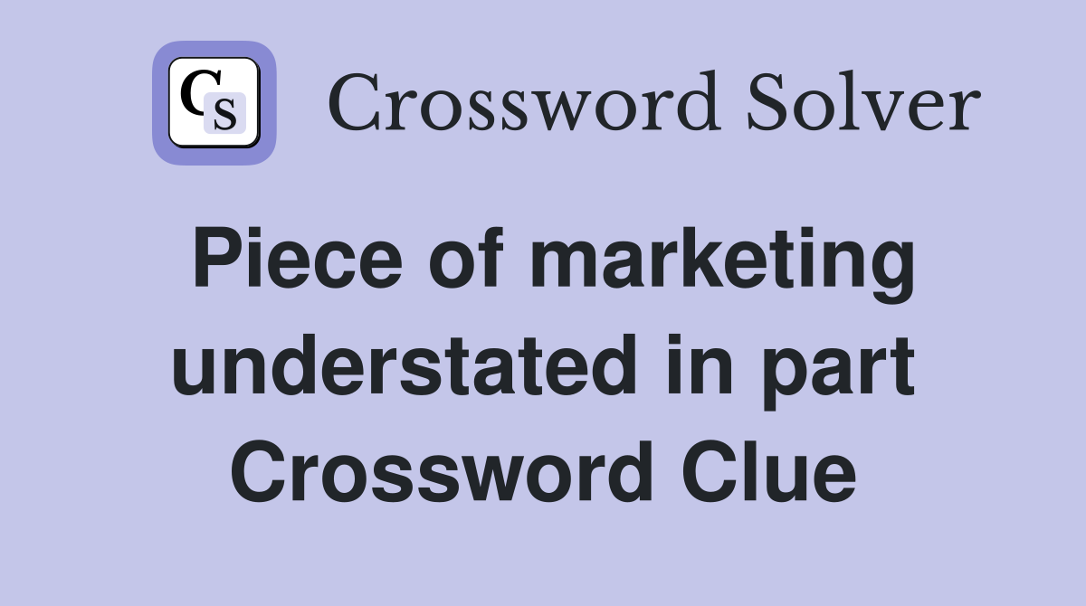 Piece of marketing understated in part Crossword Clue