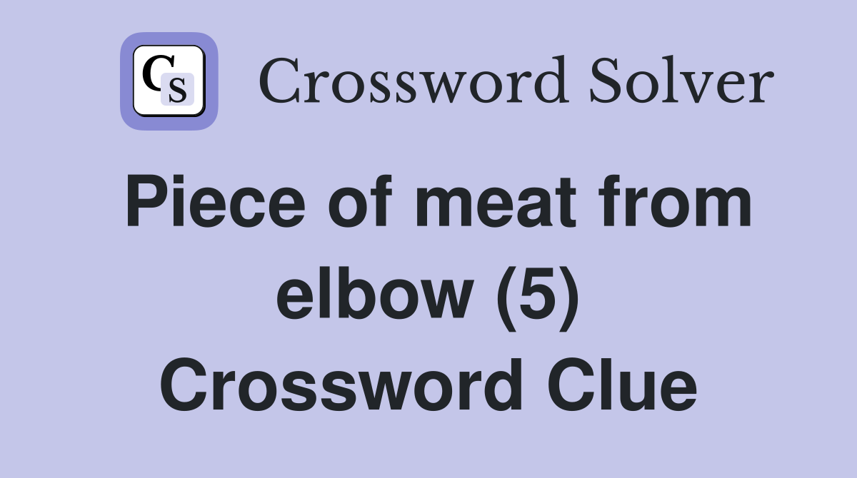 Piece of meat from elbow (5) Crossword Clue