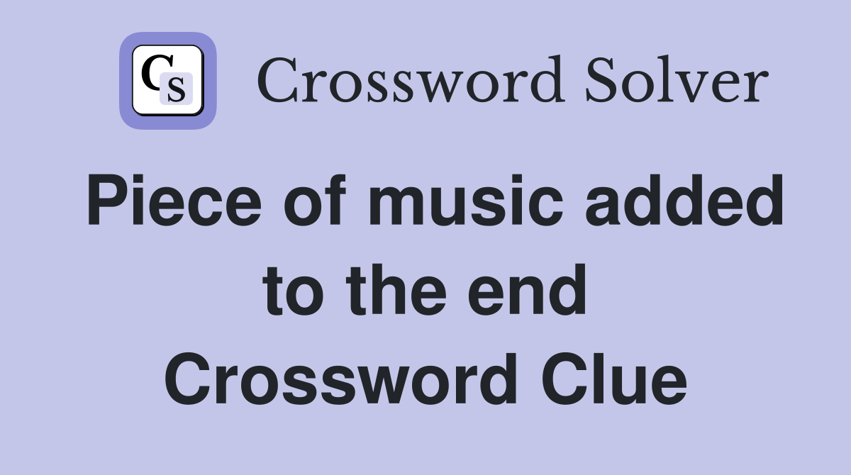 Piece of music added to the end Crossword Clue