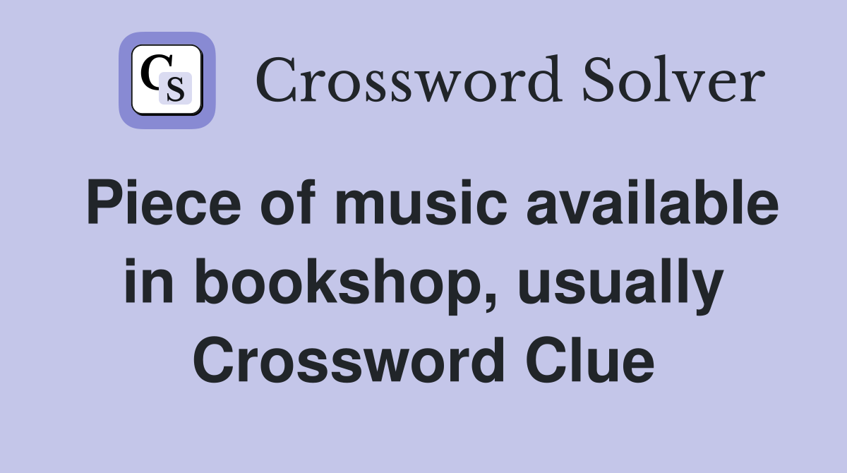 Piece of music available in bookshop, usually Crossword Clue