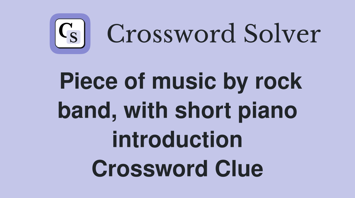 Piece of music by rock band, with short piano introduction Crossword Clue