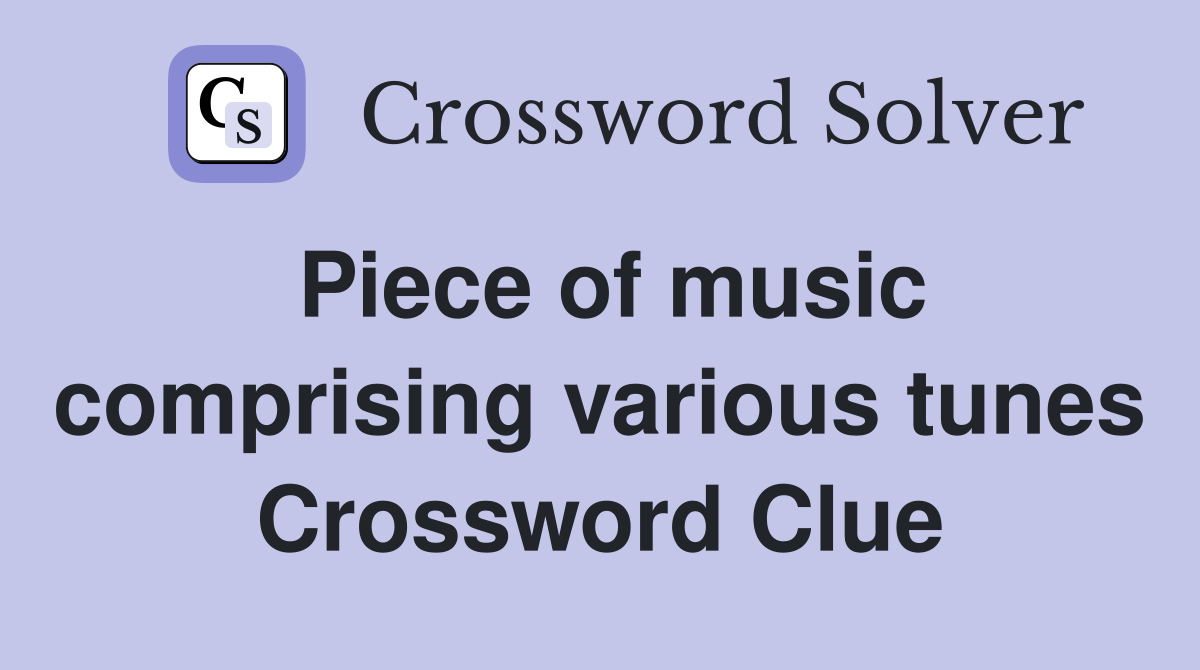 Piece of music comprising various tunes Crossword Clue