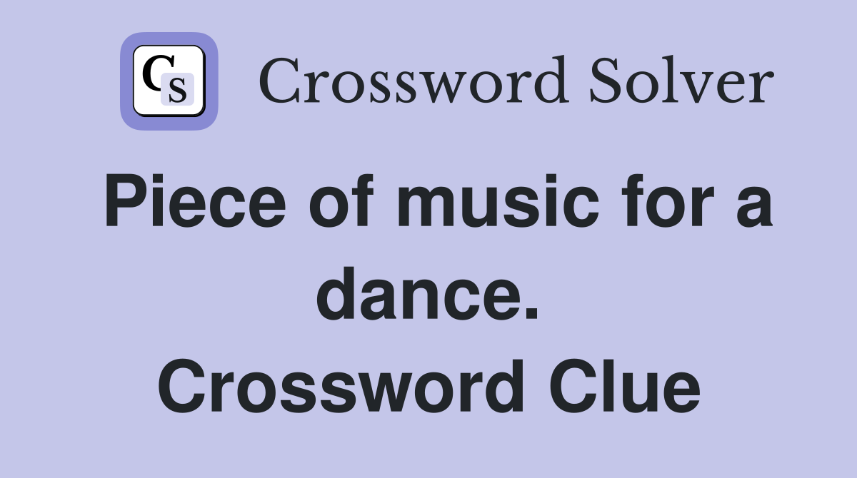 Piece of music for a dance. Crossword Clue