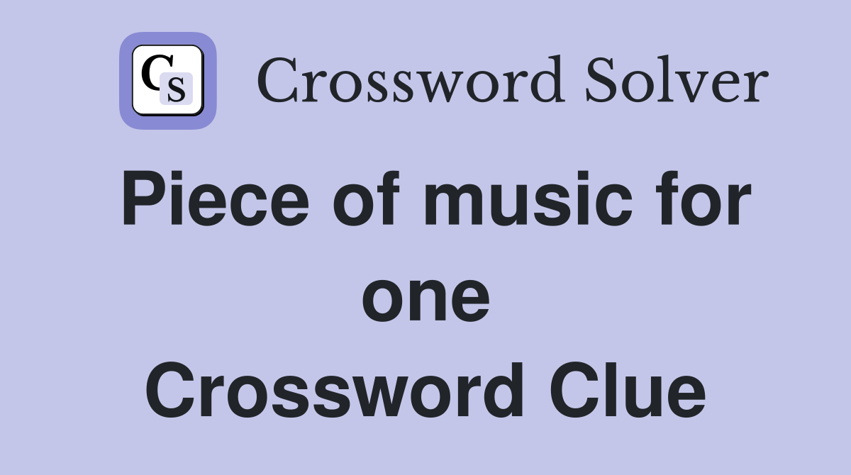 Piece of music for one Crossword Clue