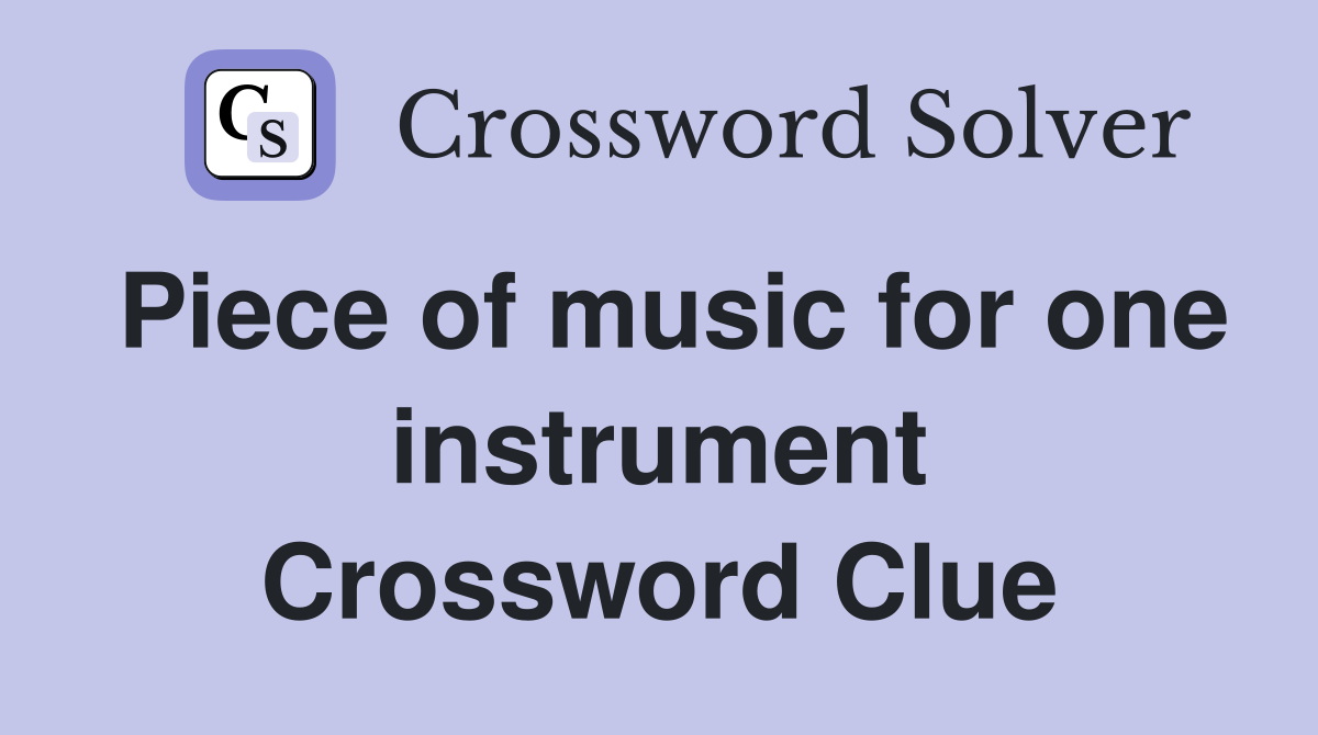 Piece of music for one instrument Crossword Clue