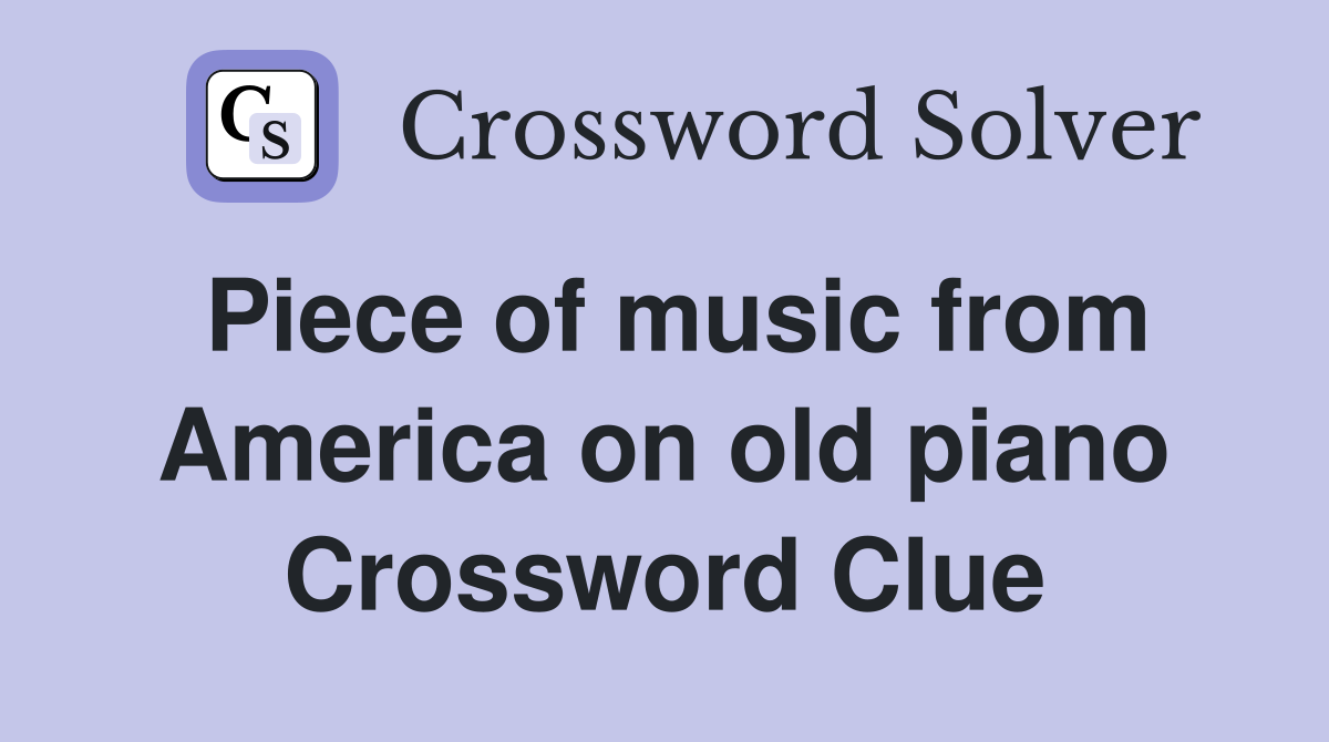 Piece of music from America on old piano Crossword Clue