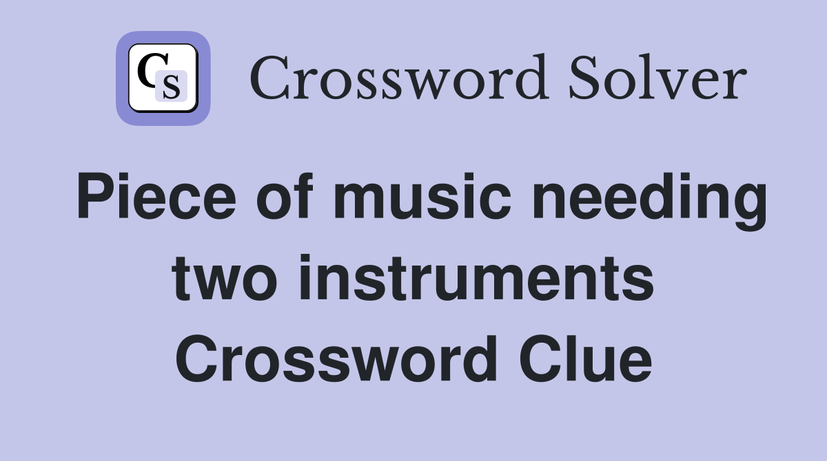 Piece of music needing two instruments Crossword Clue