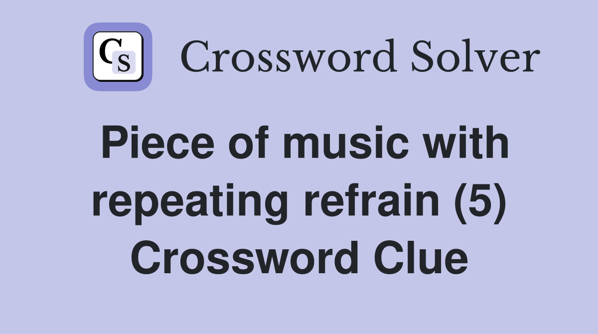 Piece of music with repeating refrain (5) Crossword Clue