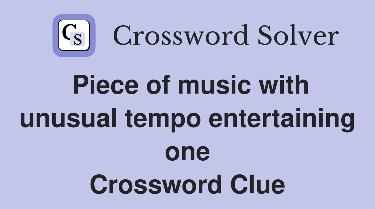 Piece of music with unusual tempo entertaining one Crossword Clue