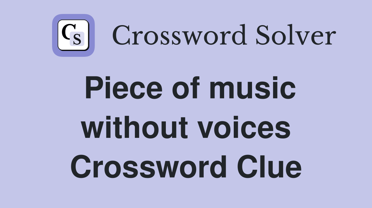 Piece of music without voices Crossword Clue