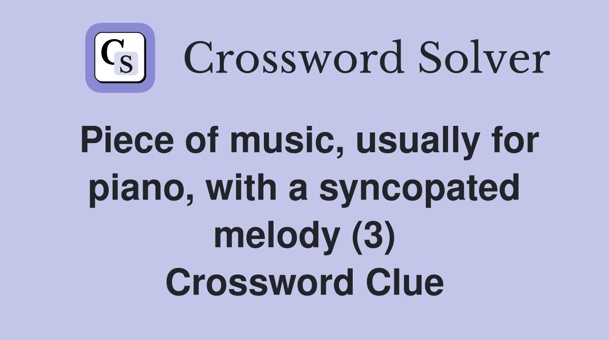 Piece of music, usually for piano, with a syncopated melody (3) Crossword Clue