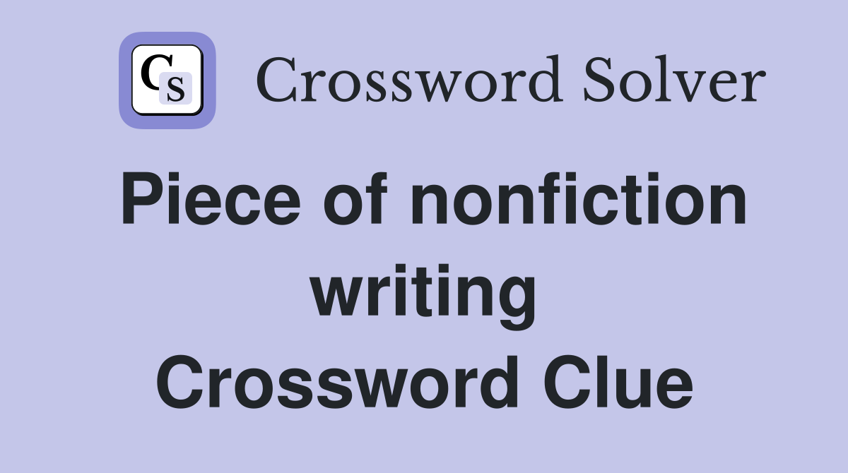 Piece of nonfiction writing Crossword Clue