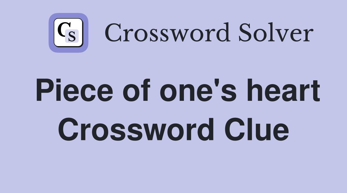 Piece of one's heart Crossword Clue