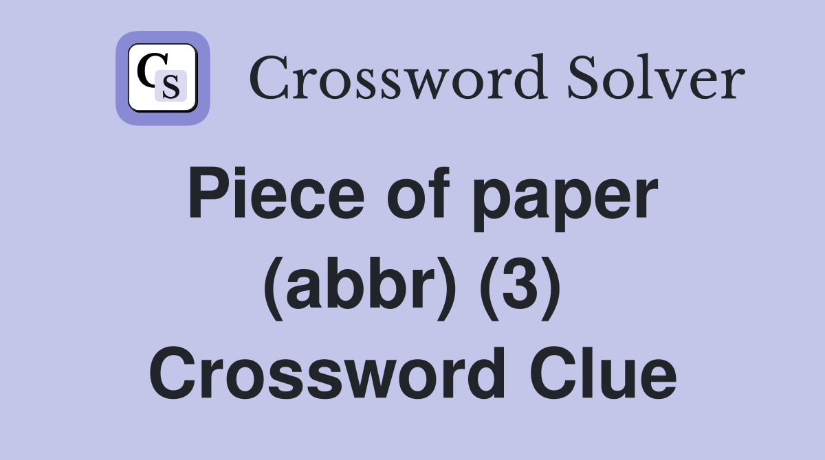 Piece of paper (abbr) (3) Crossword Clue