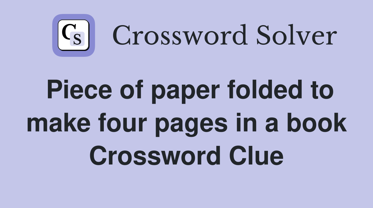 Piece of paper folded to make four pages in a book Crossword Clue