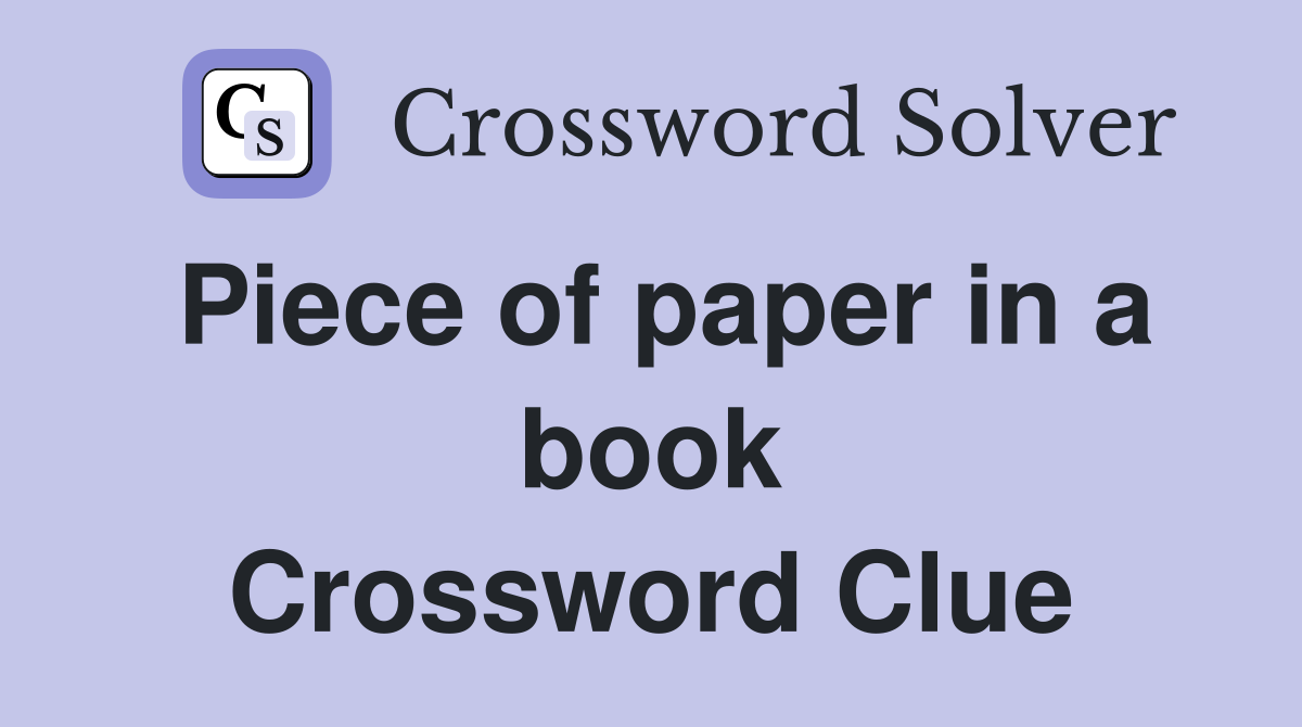 Piece of paper in a book Crossword Clue