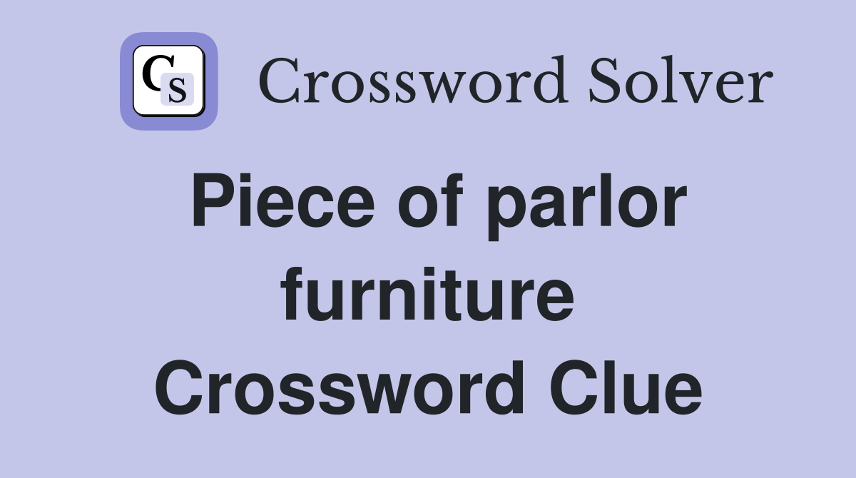 Piece of parlor furniture Crossword Clue