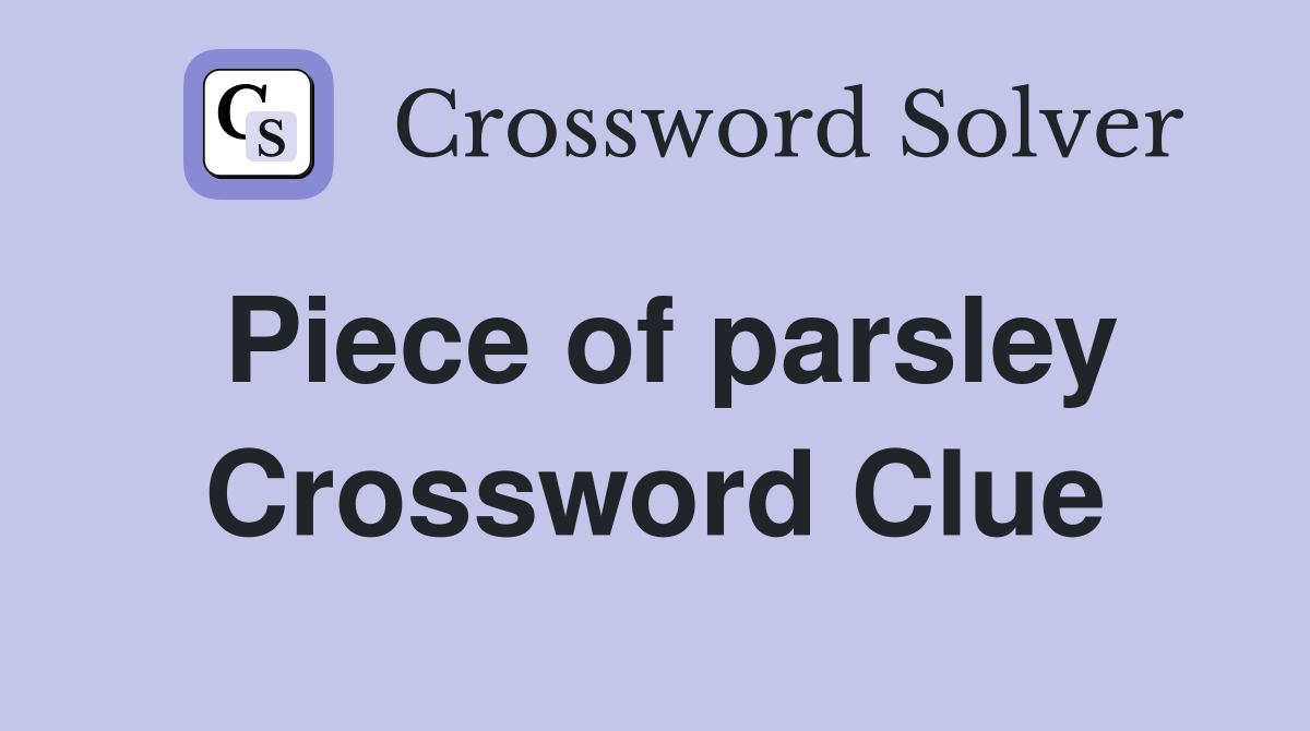 Piece of parsley Crossword Clue