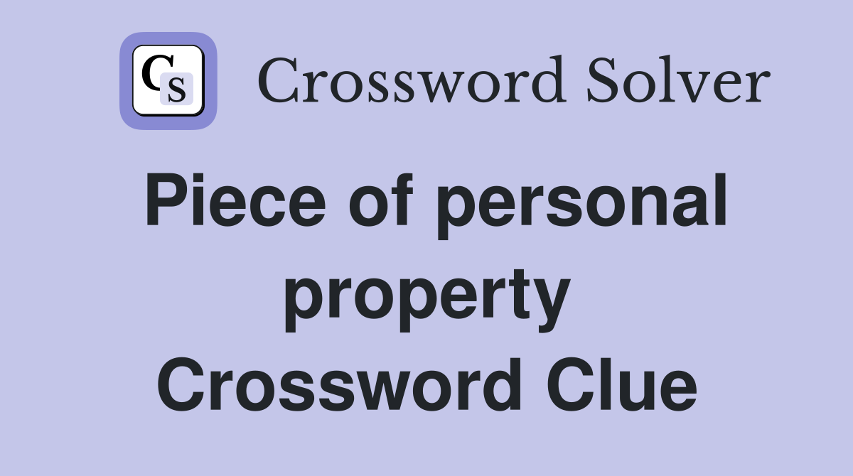 Piece of personal property Crossword Clue