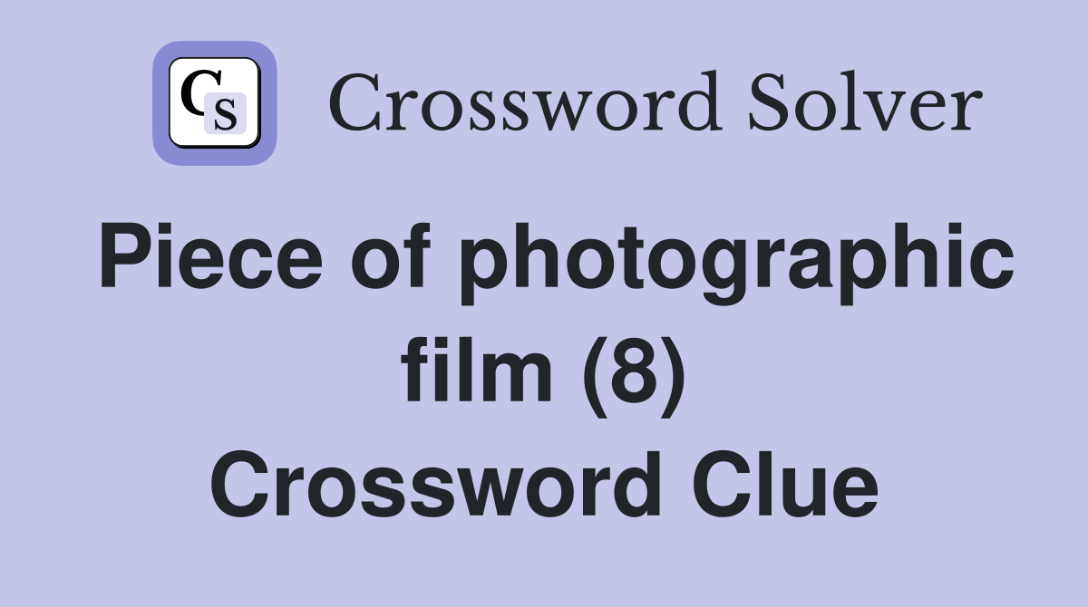 Piece of photographic film (8) Crossword Clue