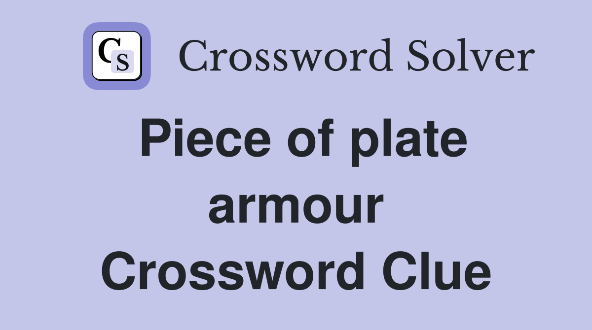 Piece of plate armour Crossword Clue