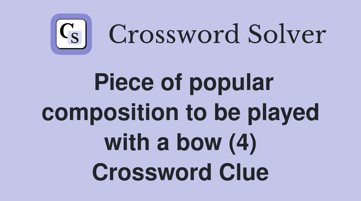 Piece of popular composition to be played with a bow (4) Crossword Clue