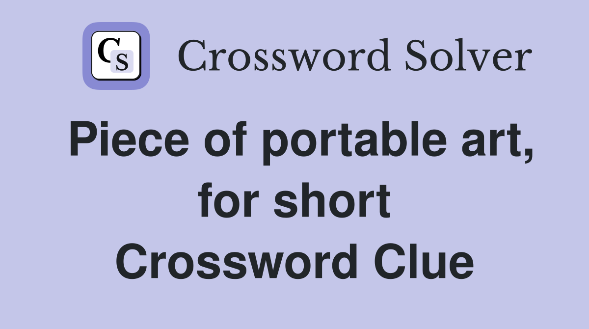 Piece of portable art, for short Crossword Clue
