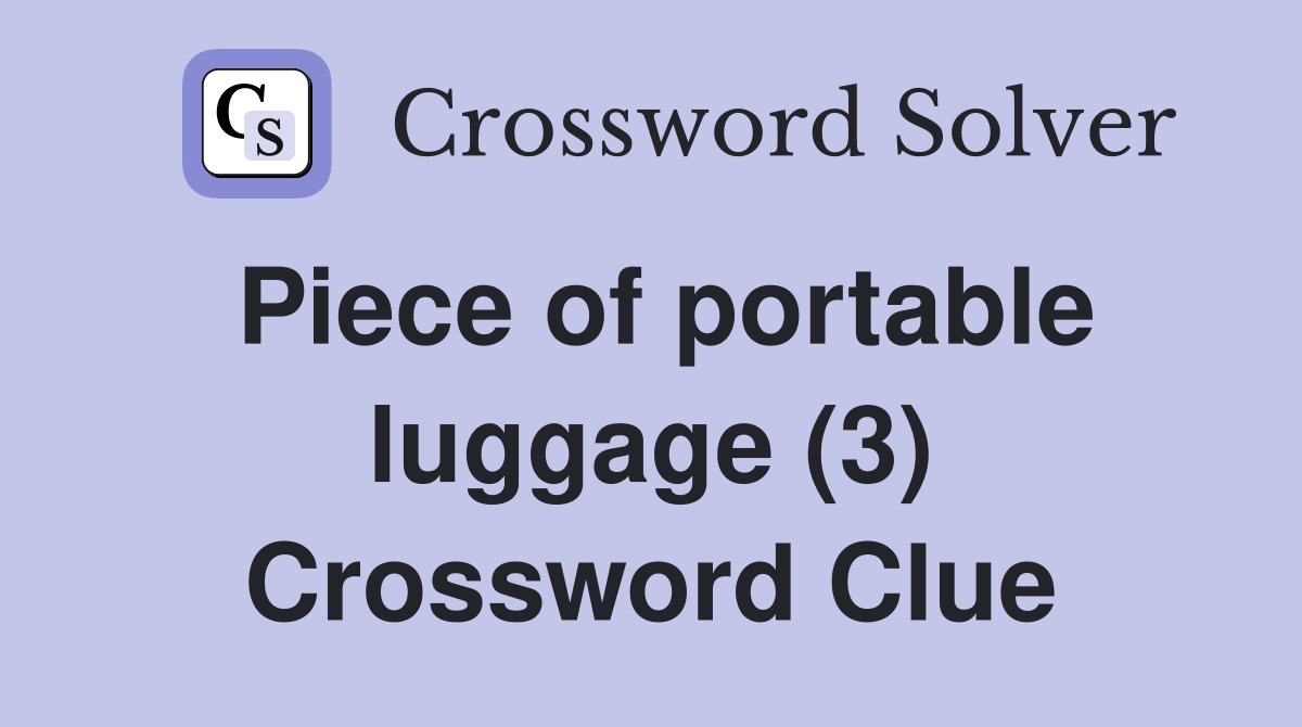 Piece of portable luggage (3) Crossword Clue