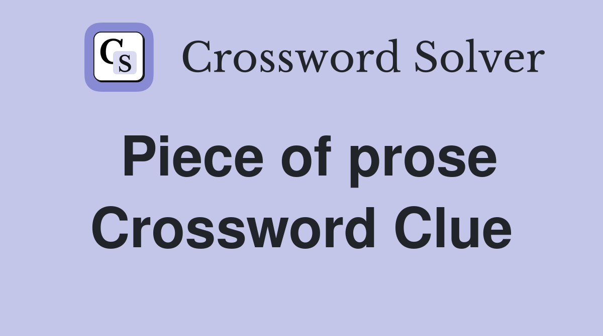 Piece of prose Crossword Clue