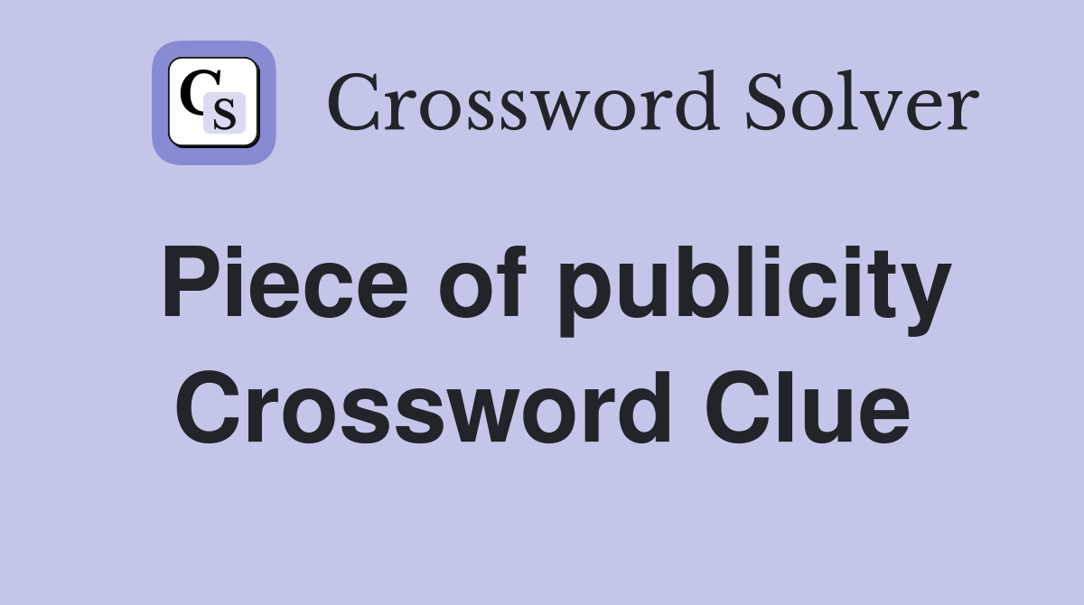 Piece of publicity Crossword Clue