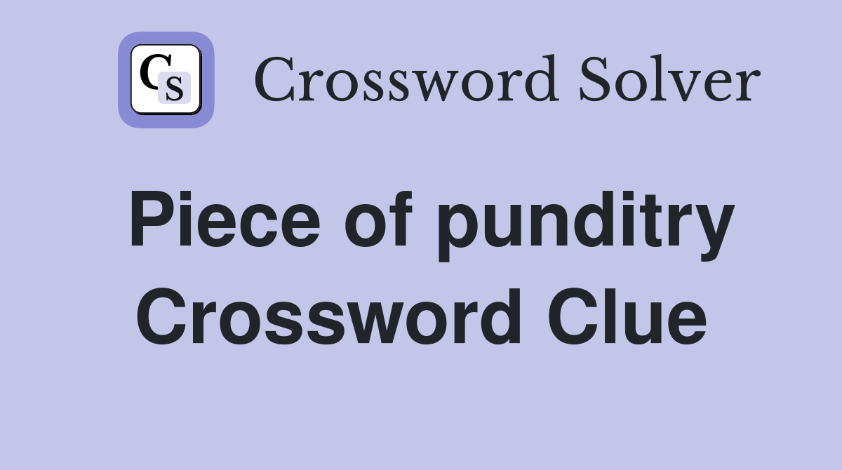 Piece of punditry Crossword Clue