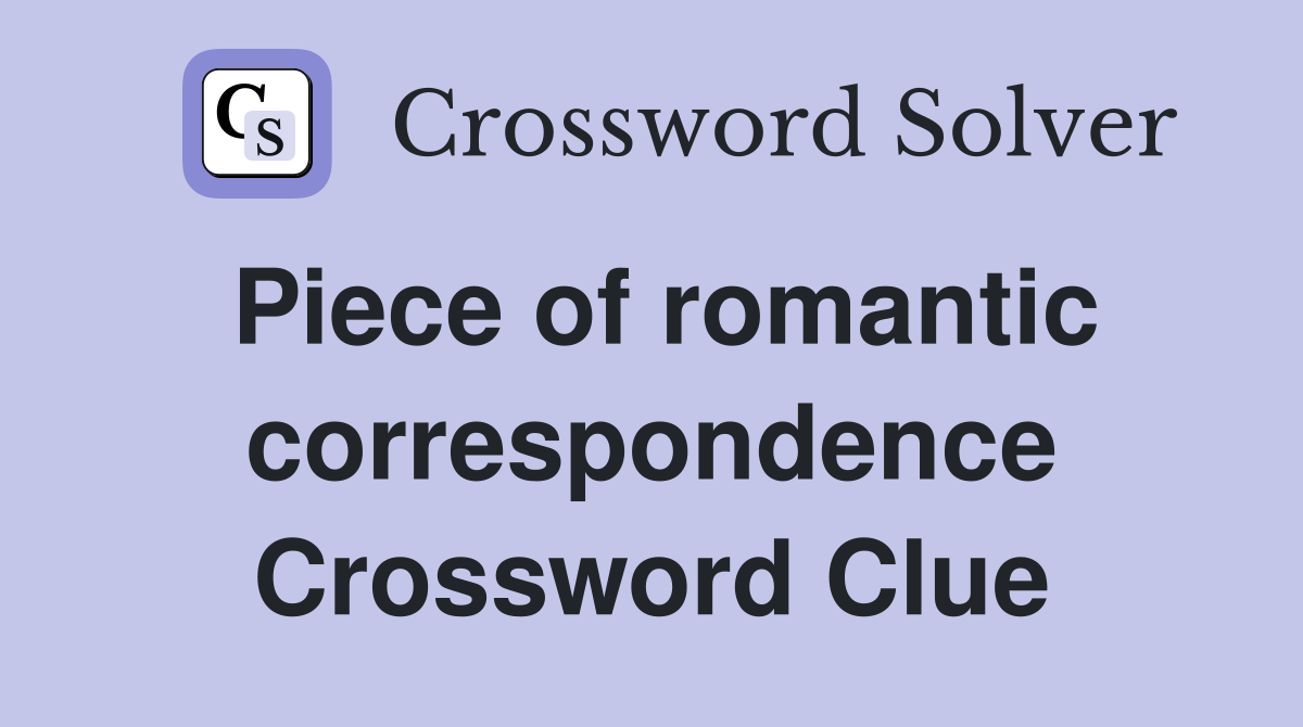 Piece of romantic correspondence Crossword Clue