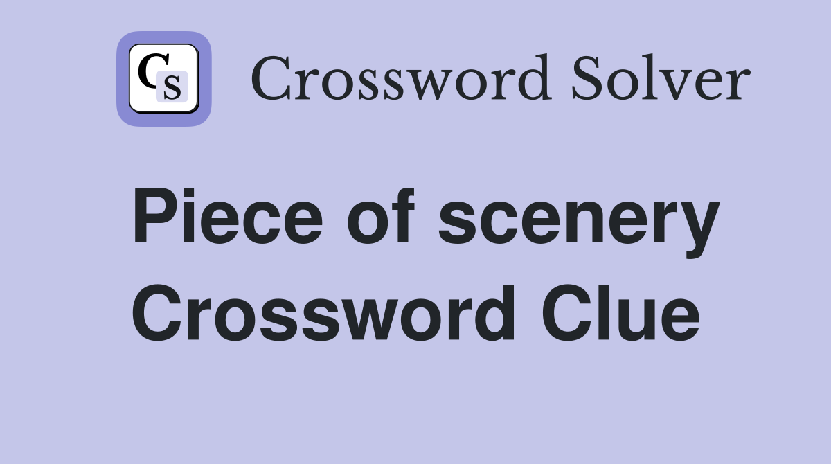 Piece of scenery Crossword Clue