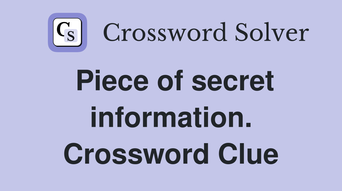 Piece of secret information. Crossword Clue