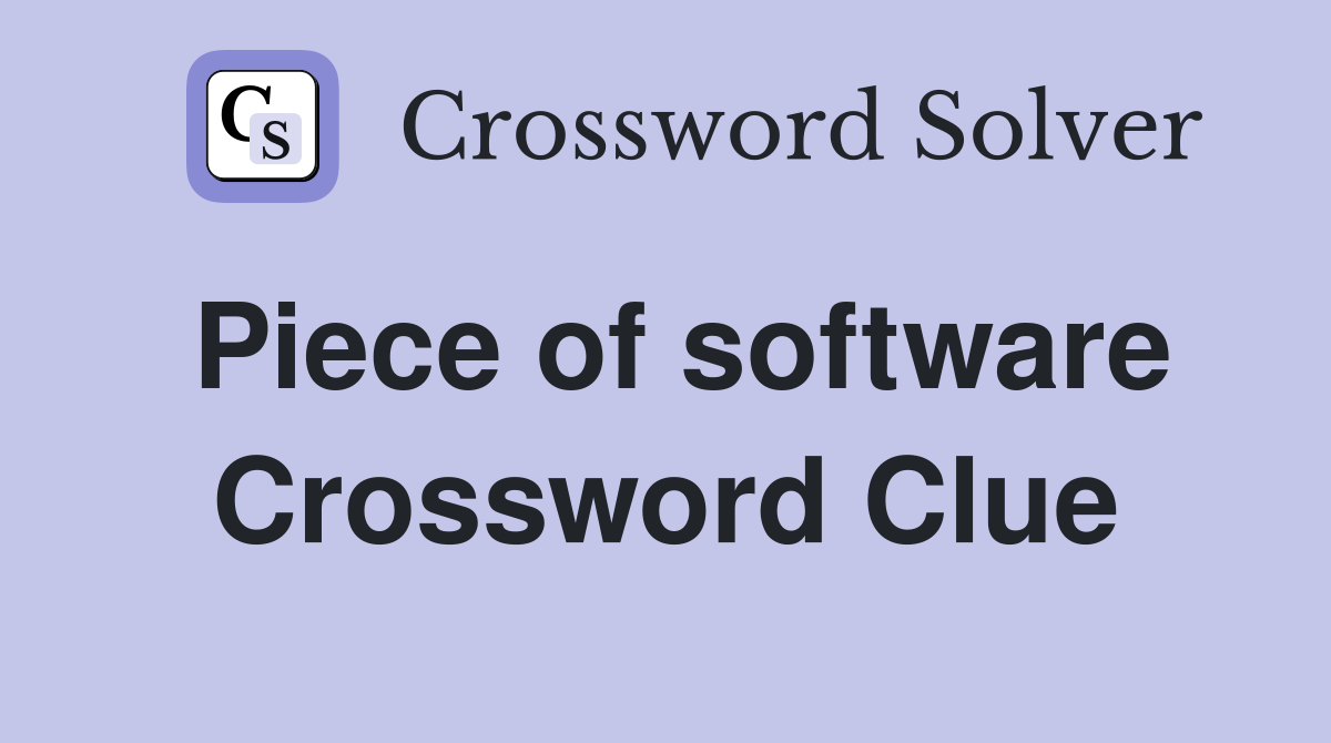 Piece of software Crossword Clue