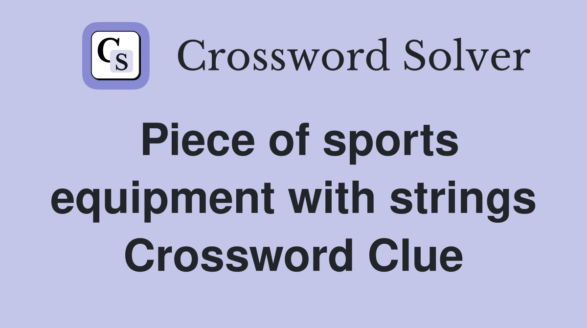 Piece of sports equipment with strings Crossword Clue