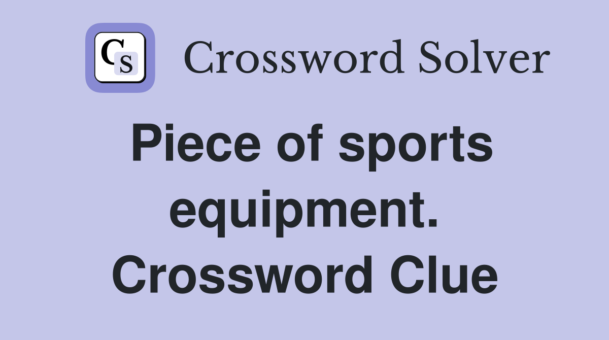Piece of sports equipment. Crossword Clue