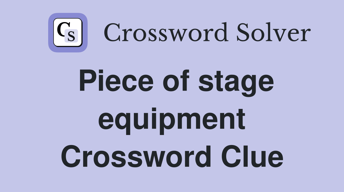 Piece of stage equipment Crossword Clue