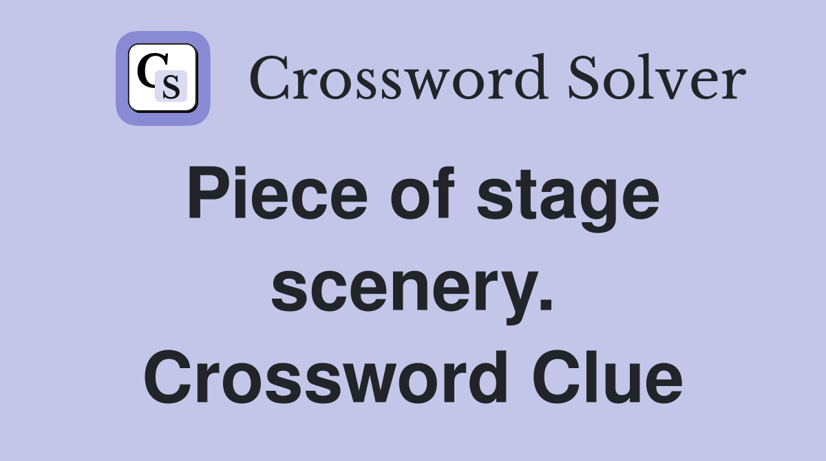 Piece of stage scenery. Crossword Clue