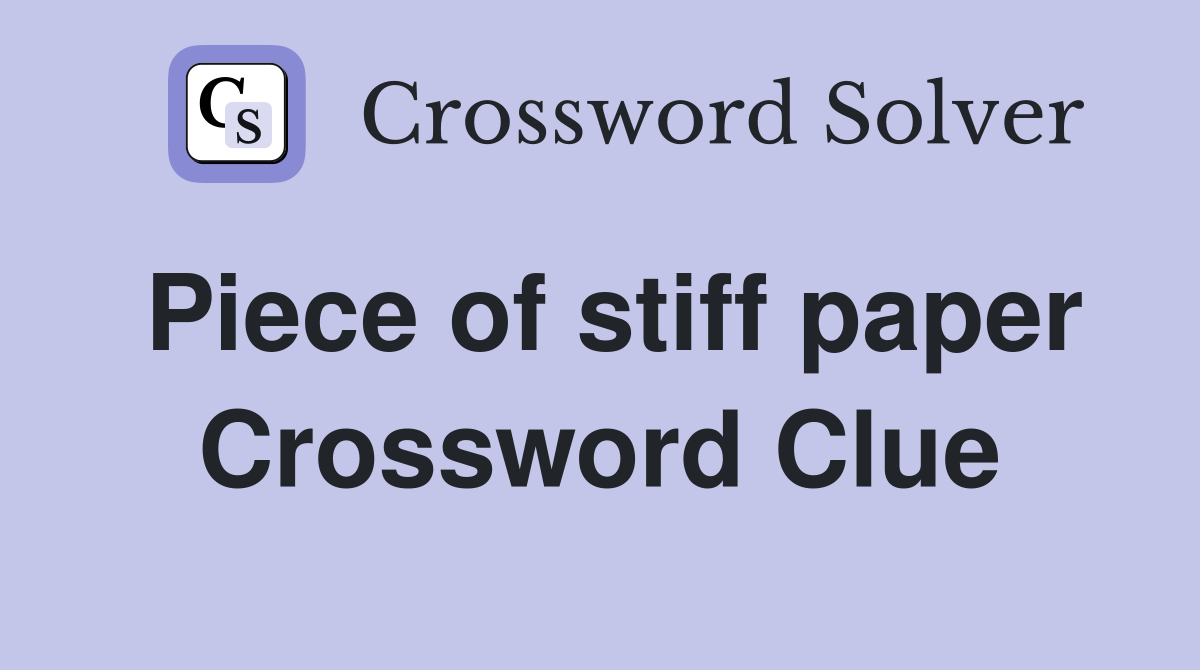 Piece of stiff paper Crossword Clue
