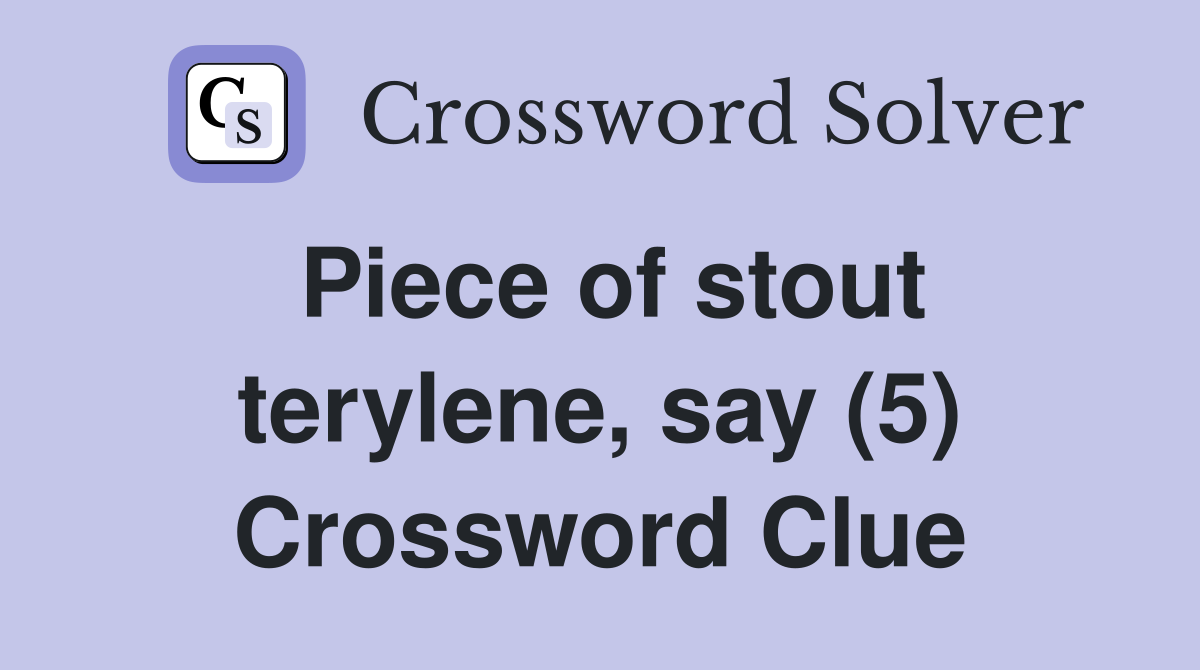 Piece of stout terylene, say (5) Crossword Clue