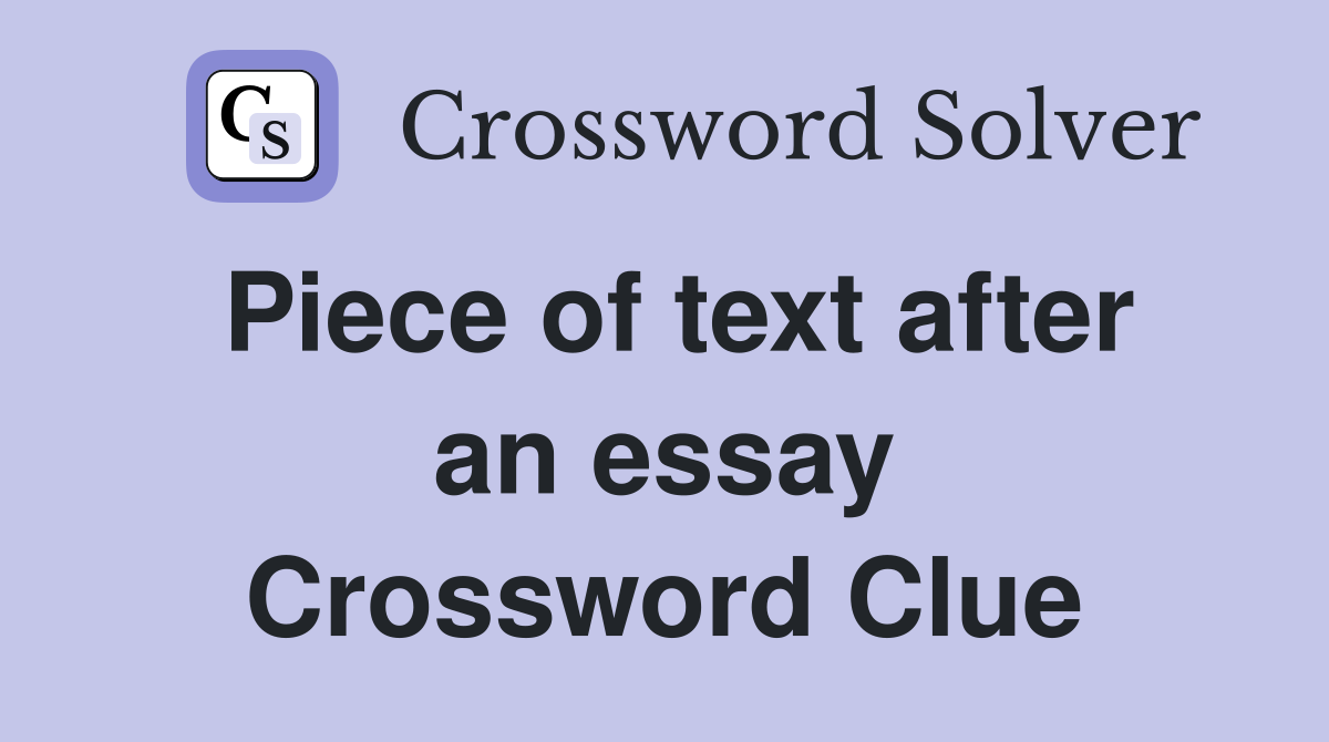 Piece of text after an essay Crossword Clue