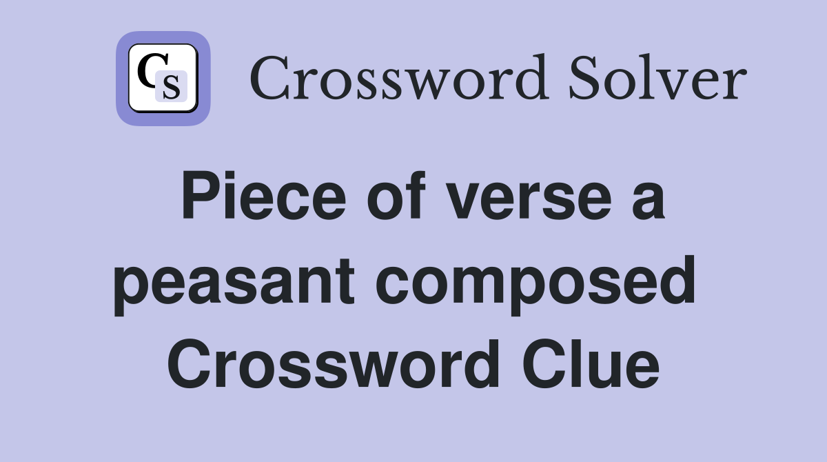 Piece of verse a peasant composed  Crossword Clue
