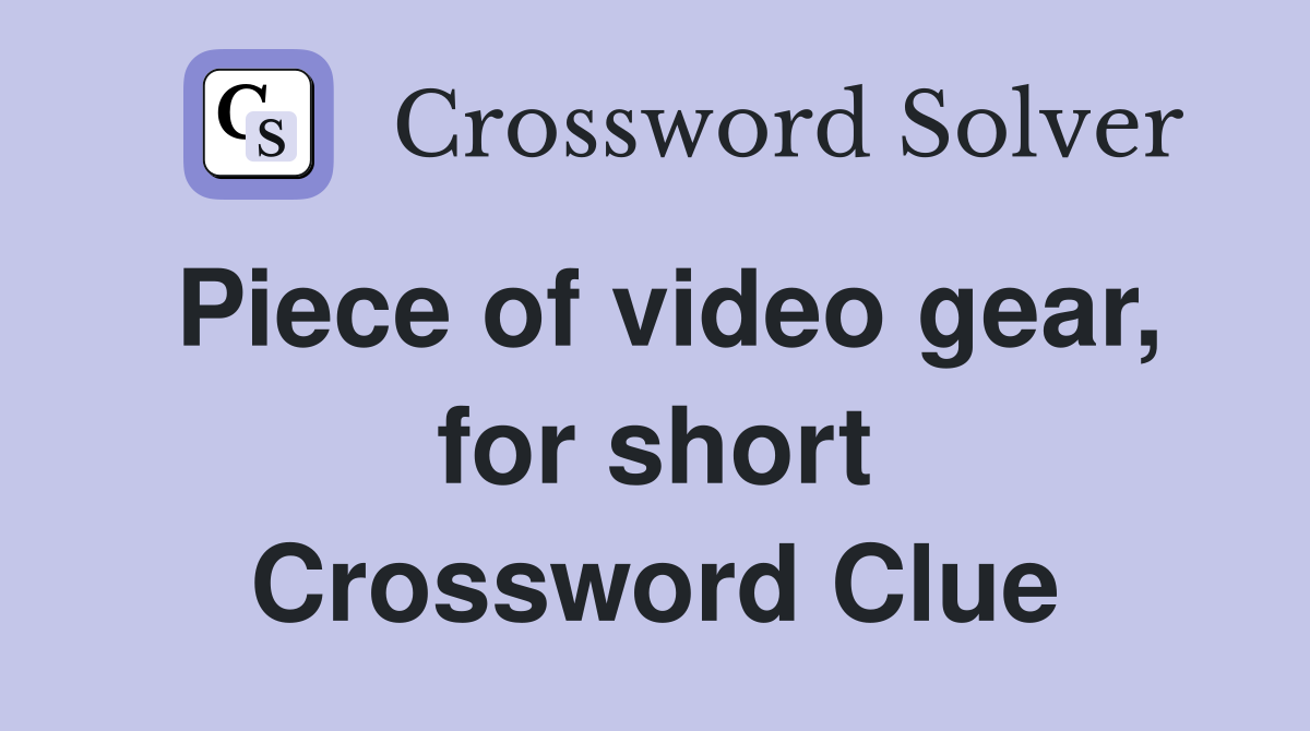 Piece of video gear, for short Crossword Clue
