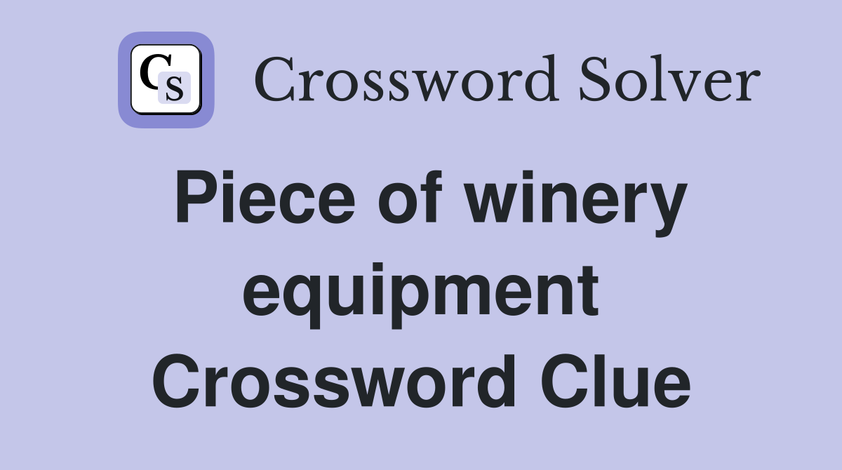 Piece of winery equipment Crossword Clue