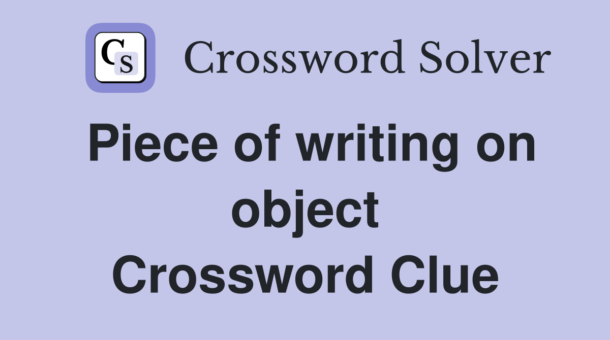 Piece of writing on object Crossword Clue