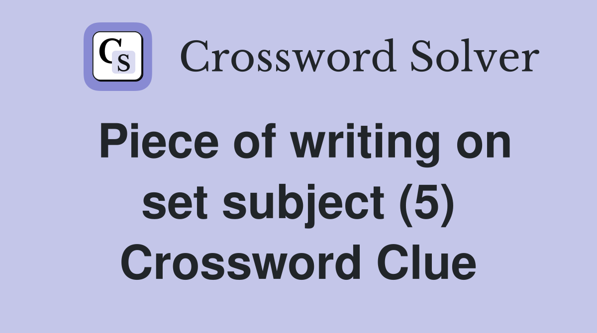 Piece of writing on set subject (5) Crossword Clue