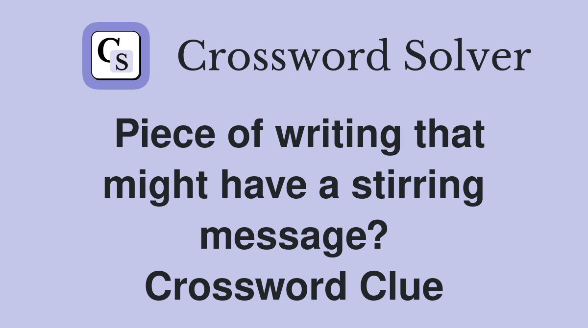 Piece of writing that might have a stirring message? Crossword Clue