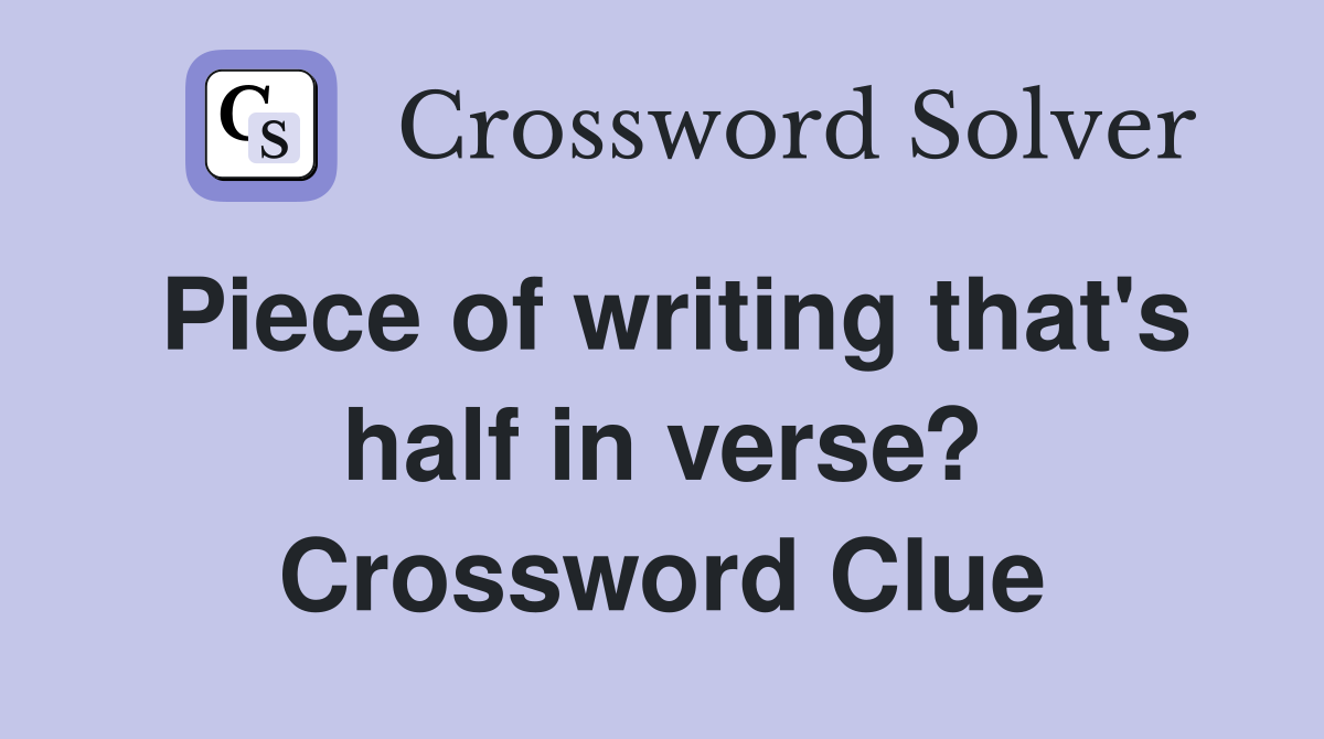 Piece of writing that's half in verse? Crossword Clue