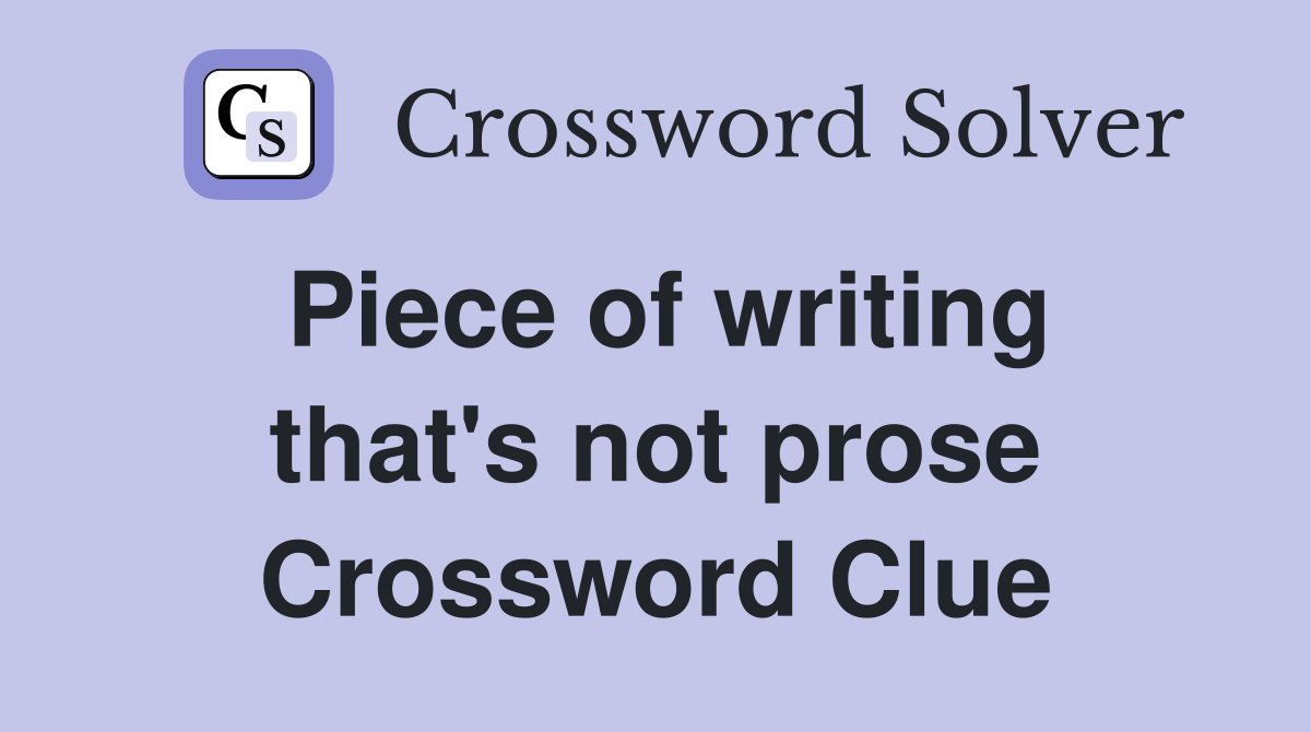 Piece of writing that's not prose Crossword Clue